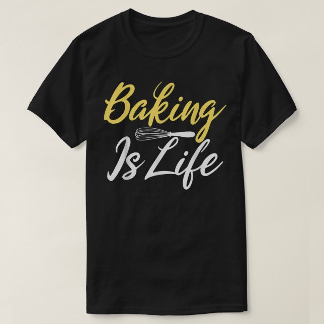 Baking is Life Cooking Baking Baker  T Shirt (Design framsida)