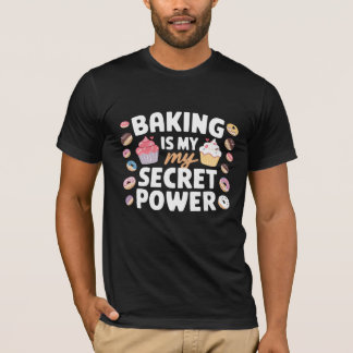 Baking Is My Cardio Secret Power Funny Quote T Shirt