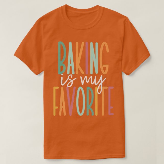 Baking Is My Favorite   T Shirt (Design framsida)