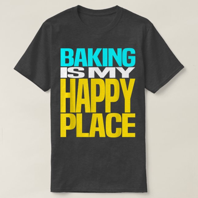 Baking is My Happy Place Pastry Chef Cool Design  T Shirt (Design framsida)
