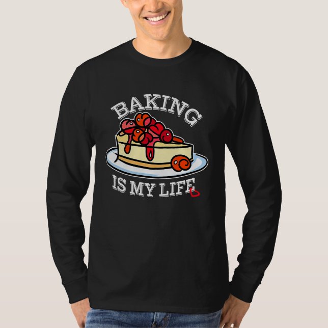 Baking is My Life for Baker T Shirt (Framsida)