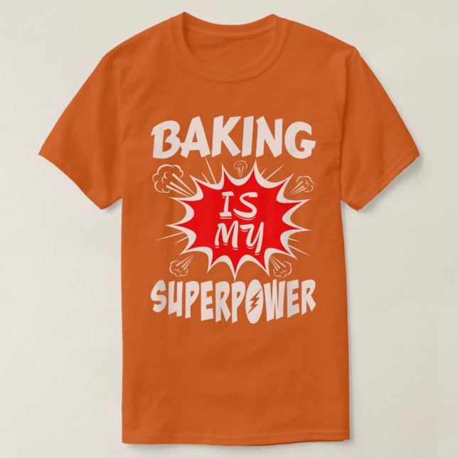 Baking Is My Superpower Baker 417 T Shirt (Design framsida)