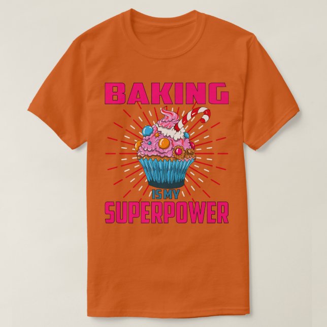 Baking Is My Superpower Cupcake Bakery Dessert Cak T Shirt (Design framsida)