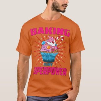 Baking Is My Superpower Cupcake Bakery Dessert Cak T Shirt