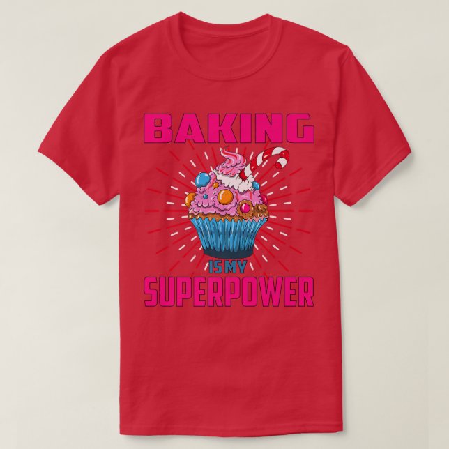 Baking Is My Superpower Cupcake Bakery Dessert Cak T Shirt (Design framsida)