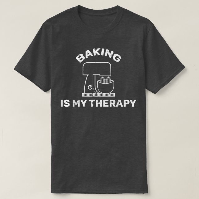 Baking is my Therapy Baker Funny Saying  T Shirt (Design framsida)