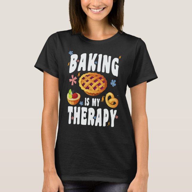 BAKING IS MY THERAPY CULINARY ARTISAN BAKERY BAKED T SHIRT (Framsida)