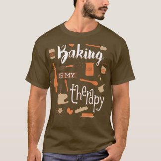 Baking is my Therapy T Shirt