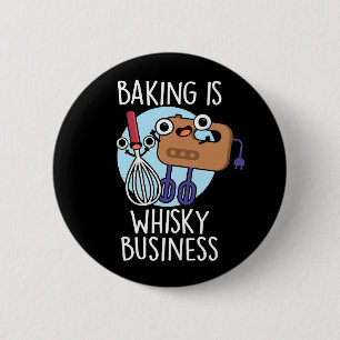 Baking is Whisk-ey Business Baker Pun Mörk BG Knapp