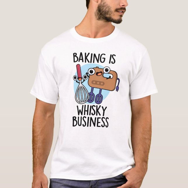 Baking is Whisk-ey Business Funny Baker Pun T Shirt (Framsida)