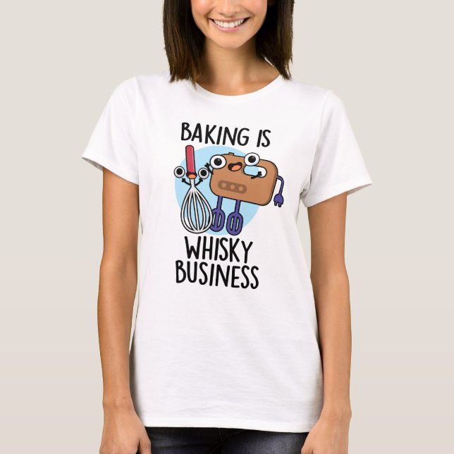 Baking is Whisk-ey Business Funny Baker Pun T Shirt (Framsida)