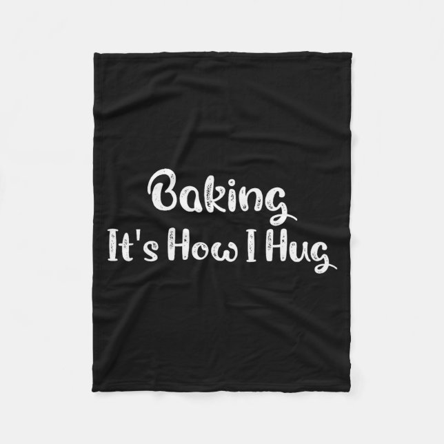 Baking It's How I Hug Funny Baking Mom  Fleecefilt (Framsidan)