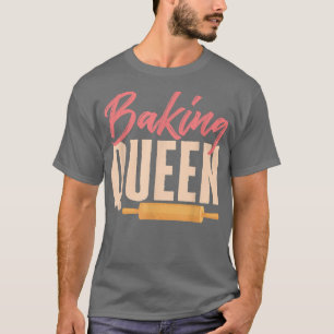 Baking Queen Baker Profession Pastry Älskare T-Shi T Shirt