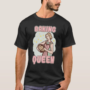 Baking Queen Bakery Dessert Pastry T Shirt