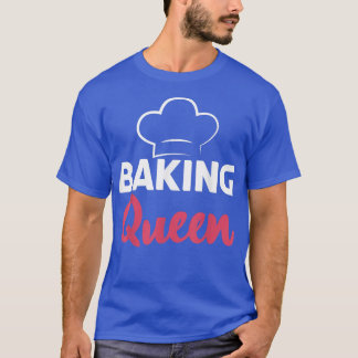 Baking Queen Cooking Baking Baker T Shirt