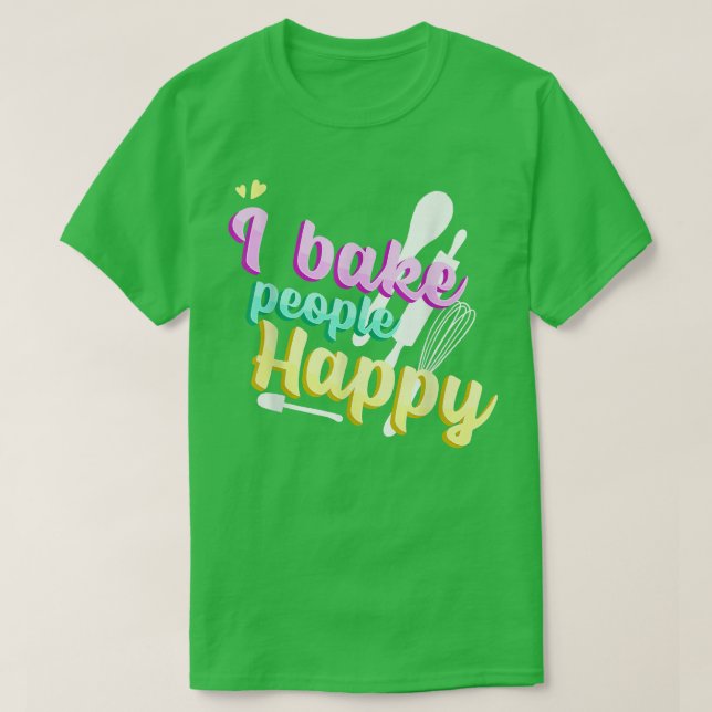 Baking Quote I Cookie Baker Pastry Chef I Bake Peo T Shirt (Design framsida)