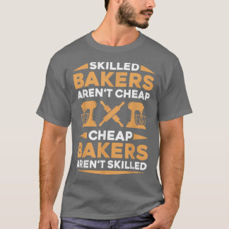 Baking Skilled Bakery Baker T Shirt