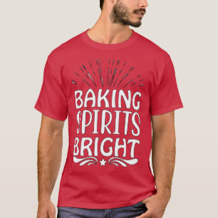 Baking Spirits Bright T Shirt