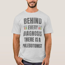 Bakom varje diagnos finns en flebotomist t shirt