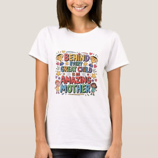 Bakom varje fantastiskt barn finns en fantastisk m t shirt
