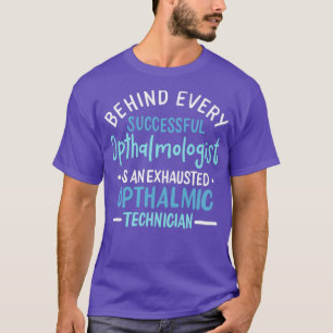 Bakom varje framgångsrik ftalmolog finns en exha t shirt