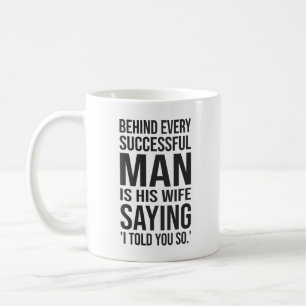 Bakom varje framgångsrik man står en hustru som sä kaffemugg