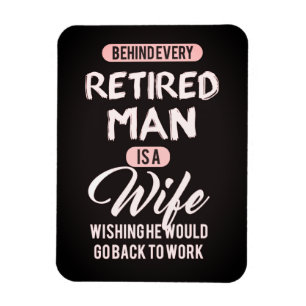 Bakom varje pensionerad man är en fru.. Funny Magn Magnet