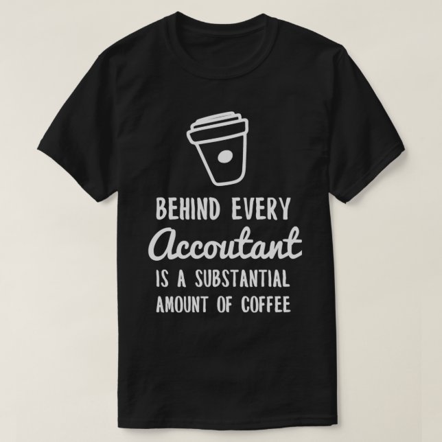 Bakom varje revisor finns kaffesynlig bokföring t shirt (Design framsida)