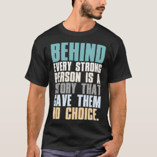 Bakom varje stark person finns en historia som gav t shirt