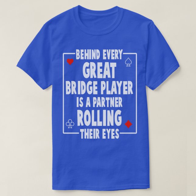 Bakom varje Underbar Bridge Player finns en partne T Shirt (Design framsida)