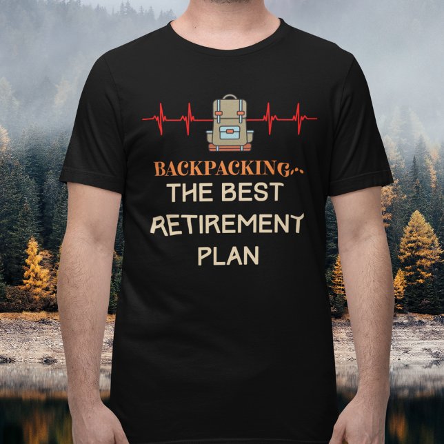 Bakpackning Pension T Shirt (Backpacking The Best Retirement Plan T-Shirt)