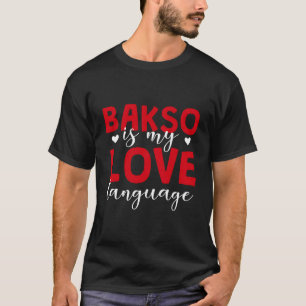 Bakso är mitt Kärlek språk Baso foodie indonesisk T Shirt