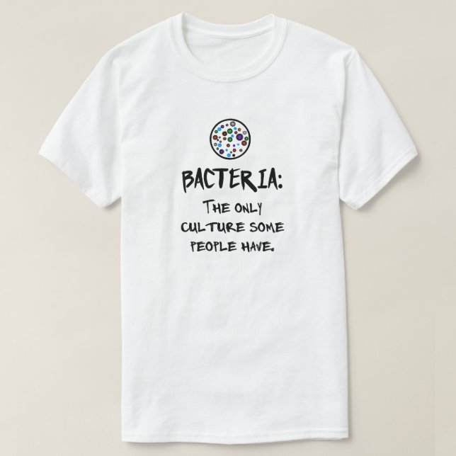 BAKTERIEN: DEN ENDA KULTUR SOM VISSA MÄNNISKOR HAR TEE SHIRT (Design framsida)