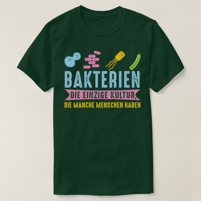 Bakterier är den enda kulturen som vissa människor t shirt (Design framsida)