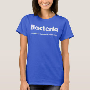 Bakterier är det den enda kulturen som något fol t shirt