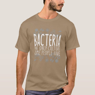 Bakterier Endast Kultur Vissa Människor Har Vän T Shirt
