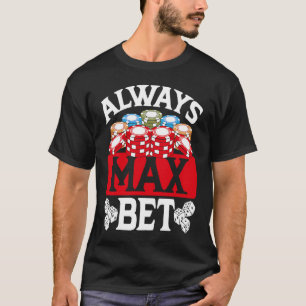 Baktryck alltid Max Bet Casino T Shirt