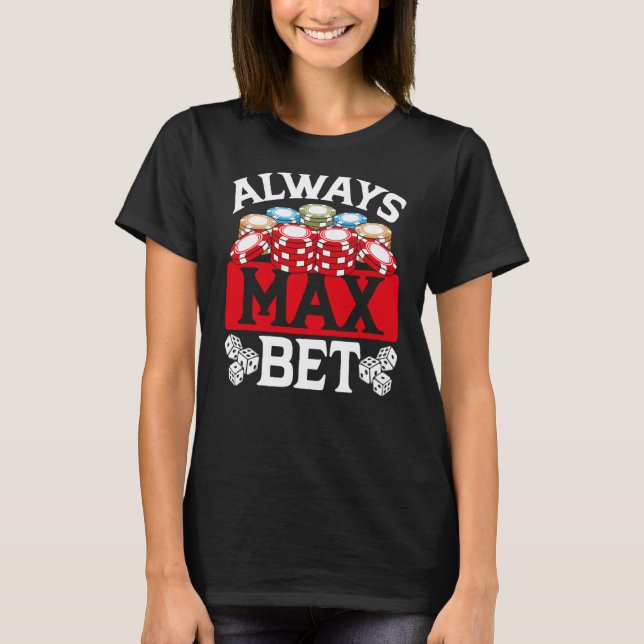 Baktryck alltid Max Bet Casino T Shirt (Framsida)