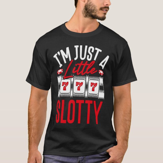 Baktryck Jag Är Bara En Lite Slotty Spelautomat T Shirt (Framsida)