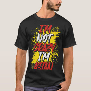 Baktryck Jag är inte galen. Jag är asiatisk T Shirt