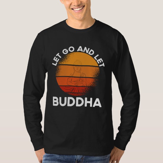 Baktryck Låt Gå Och Låt Buddha Buddhist T Shirt (Framsida)