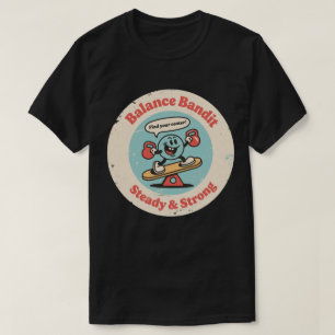 Balance Bandit Stabil & Stark T Shirt