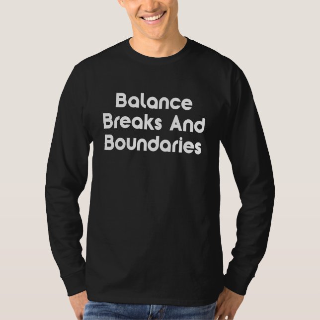 Balance Breaks And Boundaries Apparel T Shirt (Framsida)