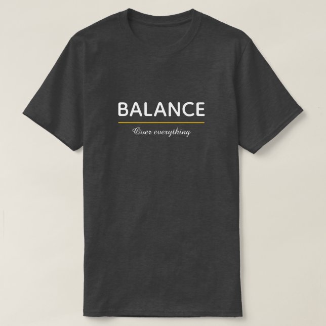 Balance Over Everything – Minimal White Typography T Shirt (Design framsida)