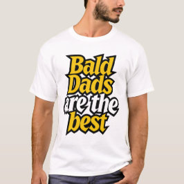 bald dads are the best t shirt