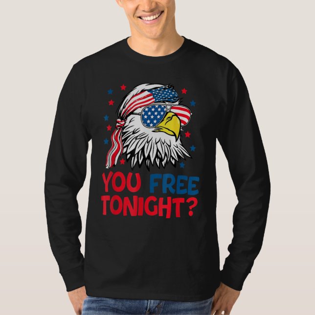 Bald Eagle American Flag You Free Tonight Happy 4t T Shirt (Framsida)