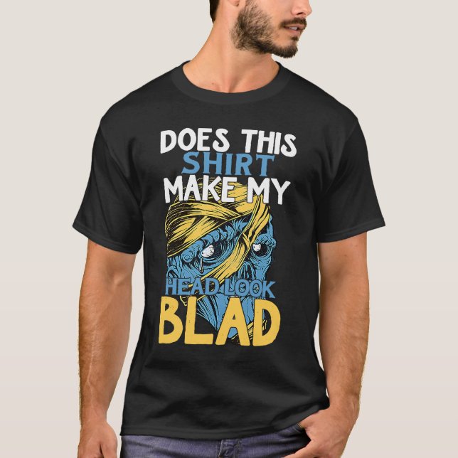 Bald Head Quote Does This Make My Head Look Bald T Shirt (Framsida)