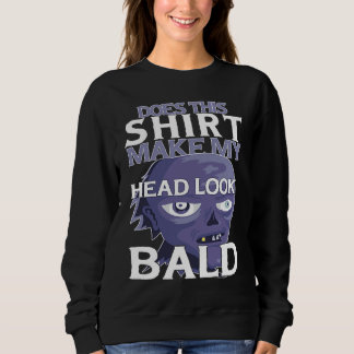 Bald Head Quote Does This Make My Head Look Bald T Shirt