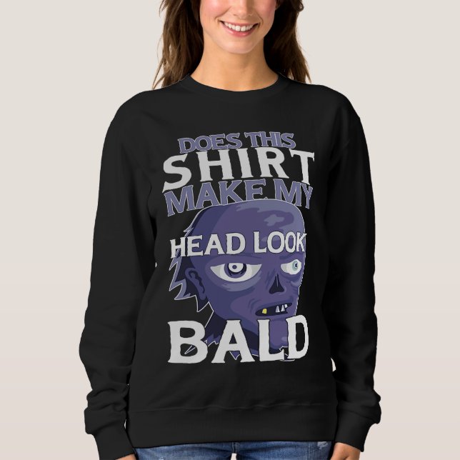 Bald Head Quote Does This Make My Head Look Bald T Shirt (Framsida)