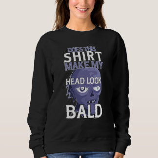 Bald Head Quote Does This Make My Head Look Bald T Shirt